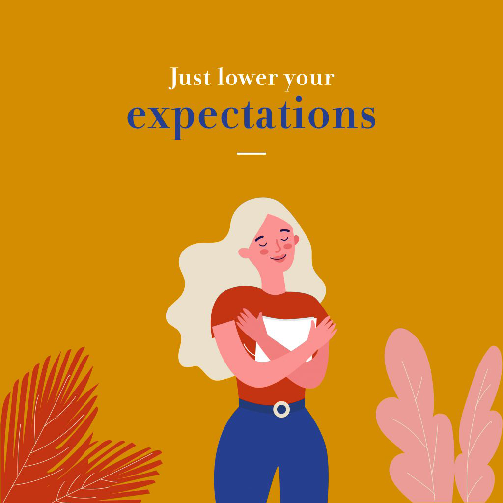 Lower your expectations